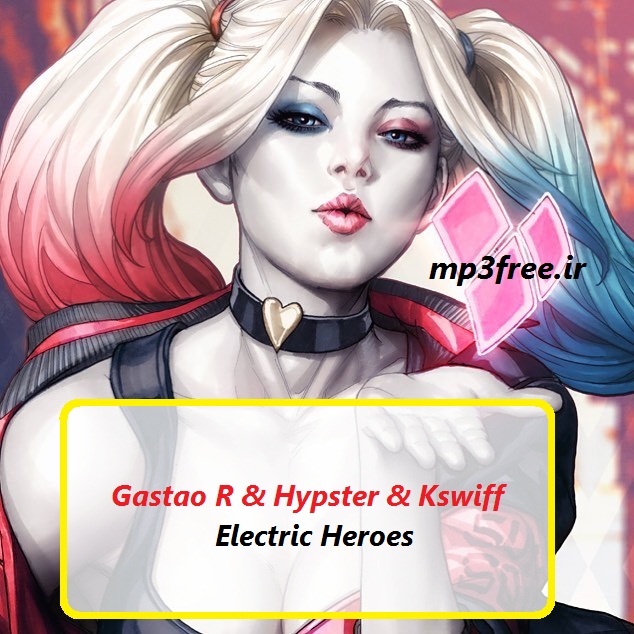 دانلود آهنگ (هیپستر) Hypster با نام (قهرمانان الکتریکی) Electric Heroes