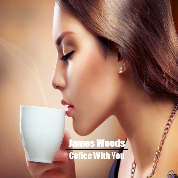 James Woods – Coffee With You (Original Mix and Remix)