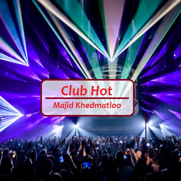 دانلود آهنگ بی کلام (مجید خدمتلو) Majid Khedmatloo با نام (باشگاه داغ) Club Hot