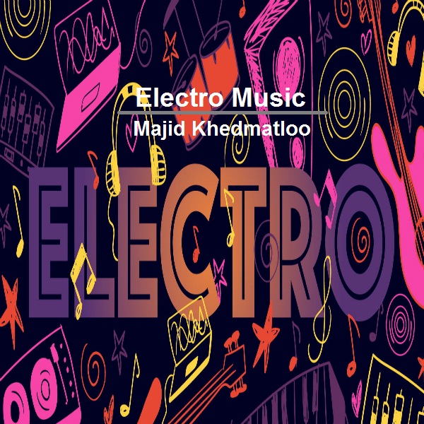 دانلود موزیک بی کلام (مجید خدمتلو) Majid Khedmatloo با نام (الکترو موزیک) Electro Music