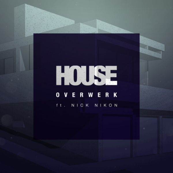 دانلود آهنگ (اور ورک) Overwerk & Nick Nikon با نام (خانه) House