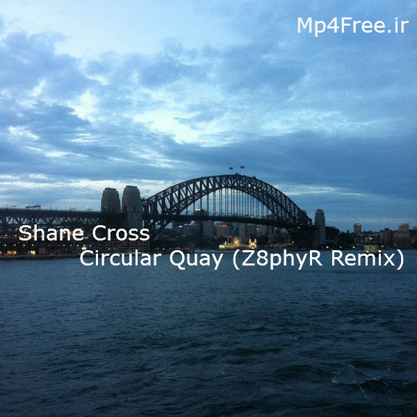 دانلود موزیک ریمیکس بی کلام (شین کروس) Shane Cross با نام (خلیج دایره ای) Circular Quay