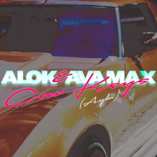 Alok, Ava Max, Ayla - Car Keys (Ayla) (Tiësto Remix)