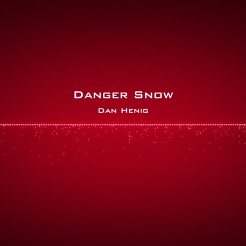 Dan Henig - Danger Snow آهنگ بیکلام