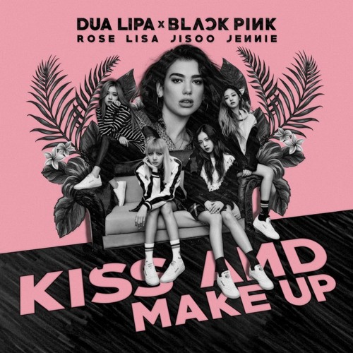 دانلود موزیک ویدیو کره ای گروه (بلک‌پینک و دوآ لیپا) Dua Lipa & BLACKPINK با نام (بوسه و آرایش) Kiss and Make Up