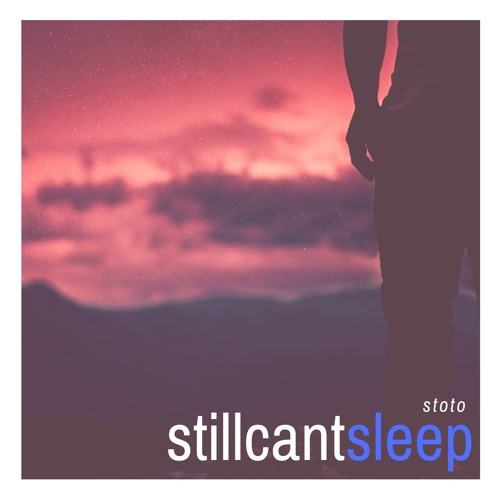 Stoto – Still Can't Sleep